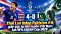 Thái Lan thắng Pakistan 4 - 0, gây sức ép lên tuyển Việt Nam tại FIFA ASEAN Cup 2026