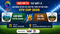 TRỰC TIẾP tứ kết 3 VTV Cup 2026 lúc 1430 ngày 27/8: Lâm Bình vs Ea Păl - Đại chiến giữa hai hàng công bùng nổ