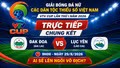 TRỰC TIẾP chung kết VTV Cup 2026 (9h ngày 29/8): Đak Đoa vs Lục Yên - Ai sẽ lên ngôi vô địch?