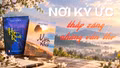 Nơi ký ức thắp sáng những vần thơ