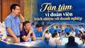 Tận tâm vì đoàn viên, trách nhiệm với doanh nghiệp