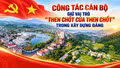 Công tác cán bộ giữ vai trò "then chốt của then chốt" trong xây dựng Đảng