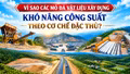 Vì sao các mỏ đá vật liệu xây dựng khó nâng công suất theo cơ chế đặc thù?