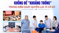 Không để "khoảng trống" trong kiểm soát quyền lực ở cơ sở