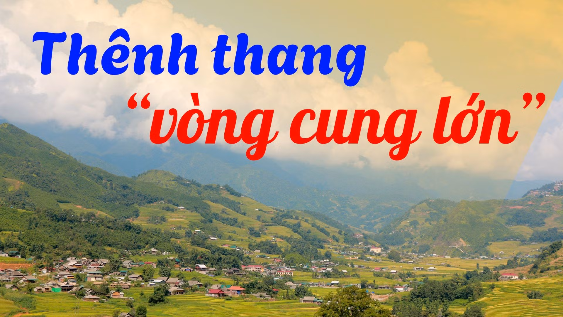 Thênh thang “vòng cung lớn”