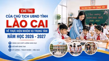 Chỉ thị của Chủ tịch UBND tỉnh Lào Cai về thực hiện nhiệm vụ trọng tâm năm học 2026 - 2027