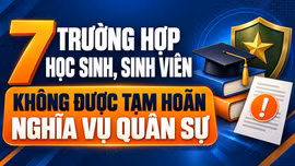 7 trường hợp học sinh, sinh viên không được tạm hoãn nghĩa vụ quân sự