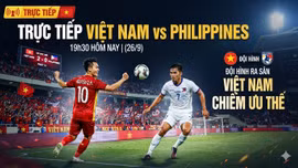 Trực tiếp Việt Nam vs Philippines, 19h30 hôm nay (26/9): Việt Nam chiếm ưu thế 