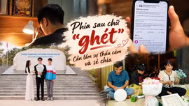 Phía sau chữ "ghét": Cần lắm sự thấu cảm và sẻ chia