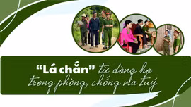 “Lá chắn” từ dòng họ trong phòng, chống ma túy