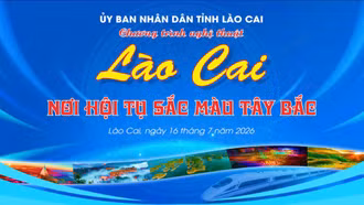 Chương trình nghệ thuật đặc biệt chào mừng Hội nghị Xúc tiến Đầu tư tỉnh Lào Cai năm 2026 với chủ đề: “Lào Cai - Nơi hội tụ sắc màu Tây Bắc”!
