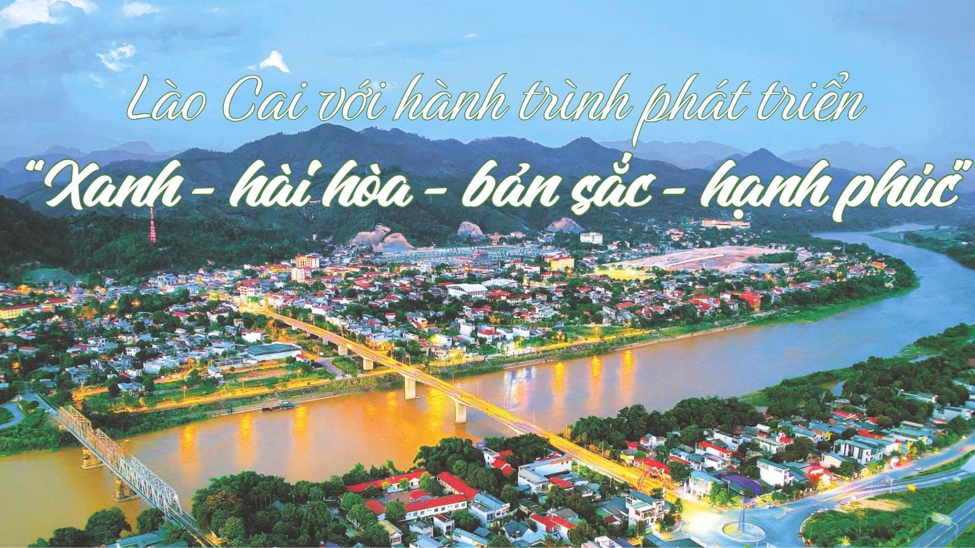 Lào Cai với hành trình phát triển “Xanh - hài hòa - bản sắc - hạnh phúc”