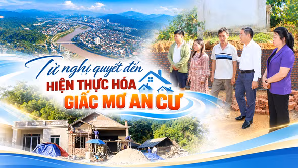 Từ nghị quyết đến hiện thực hóa giấc mơ an cư