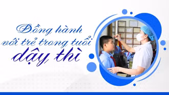 Đồng hành với trẻ trong tuổi dậy thì