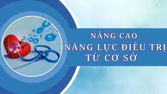 Nâng cao năng lực điều trị từ cơ sở