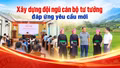 Xây dựng đội ngũ cán bộ tư tưởng đáp ứng yêu cầu mới