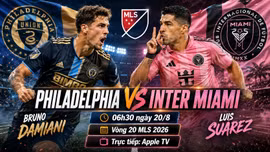 Philadelphia vs Inter Miami 6h30 ngày 20/8: Đội hình chính thức, link trực tiếp