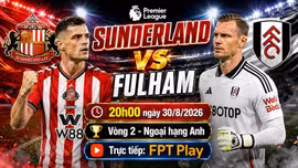 Sunderland vs Fulham 20h ngày 30/8: Link xem trực tiếp, nhận định dự đoán