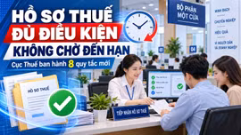 Cục Thuế yêu cầu không để hồ sơ đủ điều kiện chờ đến hạn