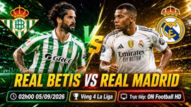 Real Betis vs Real Madrid 2h ngày 5/9: Link trực tiếp, nhận định dự đoán