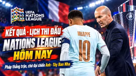 Lịch thi đấu Nations League hôm nay: Anh vs Tây Ban Nha tại Wembley