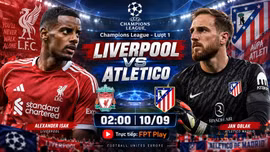 Liverpool vs Atletico 2h ngày 10/9: Link xem trực tiếp, nhận định dự đoán