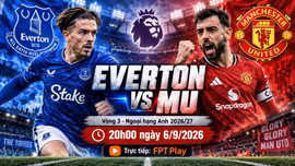 Everton vs MU 20h ngày 6/9: Link xem trực tiếp, nhận định dự đoán tỷ số