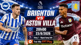 Brighton vs Aston Villa 20h ngày 23/8: Link trực tiếp, nhận định dự đoán