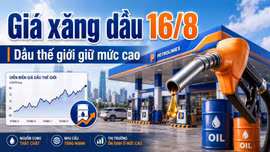 Giá xăng dầu hôm nay 16/8: Chờ tín hiệu mới từ phiên đầu tuần