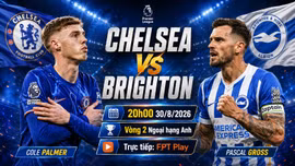 Chelsea vs Brighton 20h ngày 30/8: Link xem trực tiếp, nhận định dự đoán