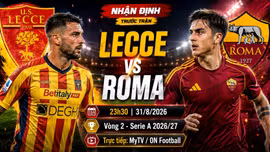 Lecce vs Roma 23h30 ngày 31/8: Link xem trực tiếp, nhận định dự đoán