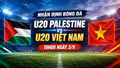 Nhận định bóng đá U20 Palestine vs U20 Việt Nam (19h00 ngày 3/9): Trận đấu sinh tử