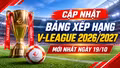 Cập nhật bảng xếp hạng V-League 2026/2027 mới nhất ngày 19/10