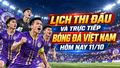 Lịch thi đấu và trực tiếp bóng đá Việt Nam hôm nay 11/10