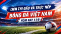 Lịch thi đấu và trực tiếp bóng đá Việt Nam hôm nay 11/9