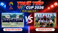 TRỰC TIẾP VTV Cup 2026 9h30 ngày 25/8: Đội Nam Tuấn (Cao Bằng) vs Đội Nghĩa Lộ (Lào Cai)