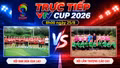 TRỰC TIẾP VTV Cup 2026 8h00 ngày 25/8: Đội Đak Đoa (Gia Lai) - Đội Lâm Thượng (Lào Cai)
