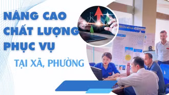 Nâng cao chất lượng phục vụ hành chính công tại xã, phường 