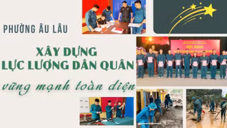 Phường Âu Lâu: Xây dựng lực lượng dân quân vững mạnh toàn diện 