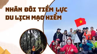 Nhân đôi tiềm lực du lịch mạo hiểm
