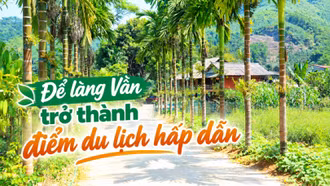 Để làng Vần trở thành điểm du lịch hấp dẫn