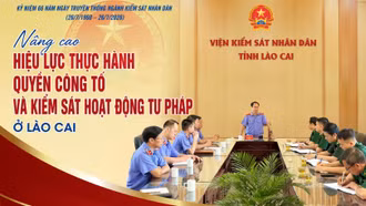 Nâng cao hiệu lực thực hành quyền công tố và kiểm sát hoạt động tư pháp ở Lào Cai