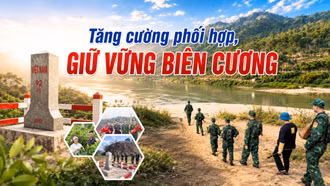 Tăng cường phối hợp, giữ vững biên cương