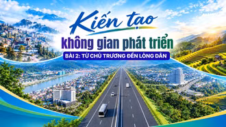 Bài 2: Từ chủ trương đến lòng dân
