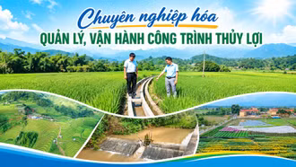 Chuyên nghiệp hóa quản lý, vận hành công trình thủy lợi