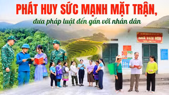 Phát huy sức mạnh Mặt trận, đưa pháp luật đến gần với Nhân dân