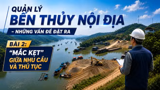 Bài 2: “Mắc kẹt” giữa nhu cầu và thủ tục