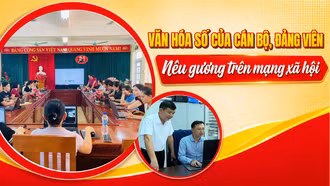 Văn hóa số của cán bộ, đảng viên: Nêu gương trên mạng xã hội 