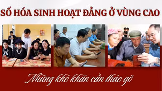 Số hóa sinh hoạt Đảng vùng cao: Những khó khăn cần tháo gỡ 