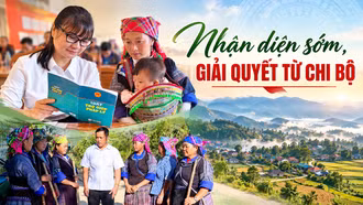 Nhận diện sớm, giải quyết từ chi bộ